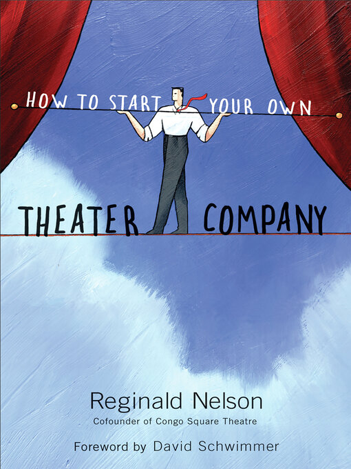 Title details for How to Start Your Own Theater Company by Reginald Nelson - Available
